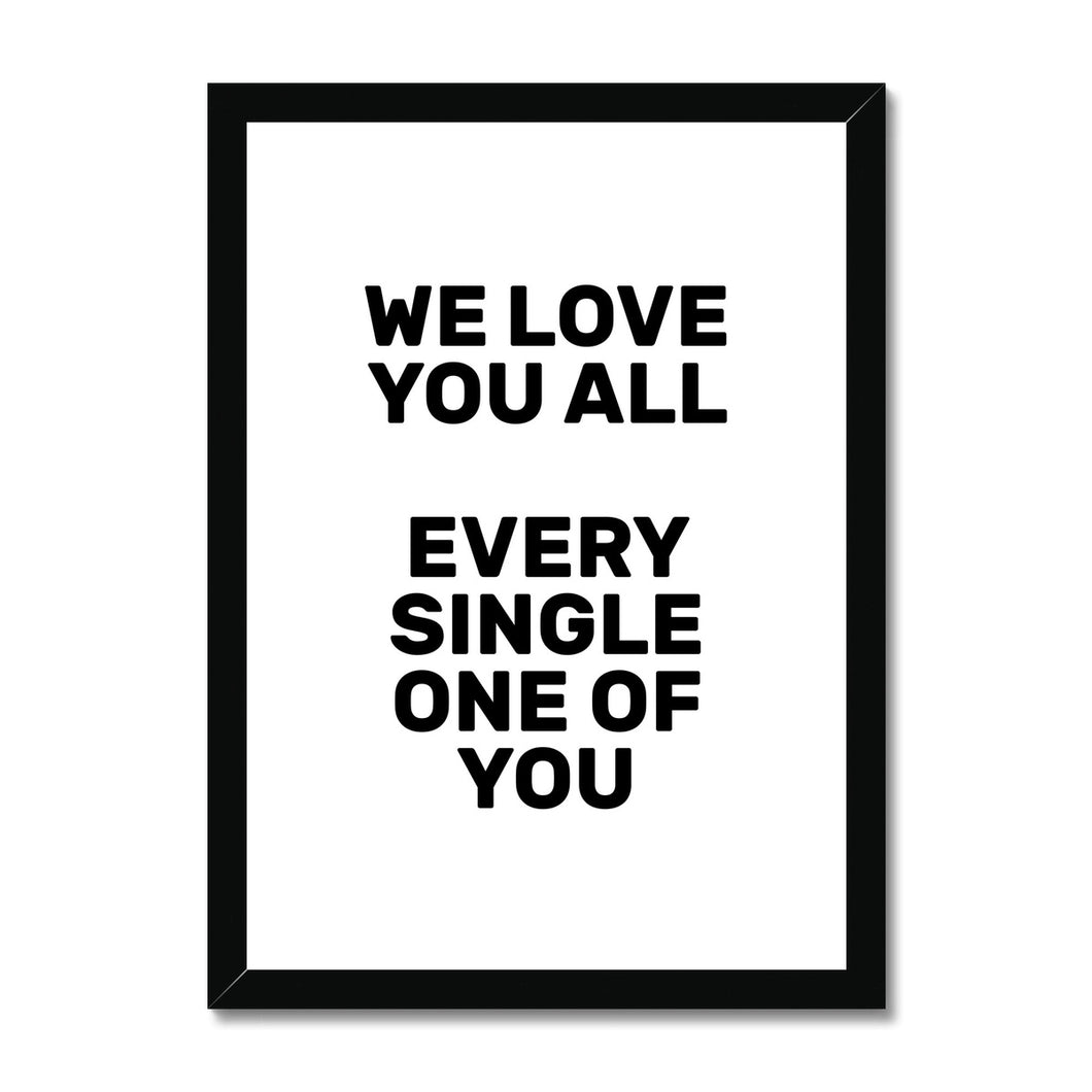 We Love You All Framed & Mounted Print